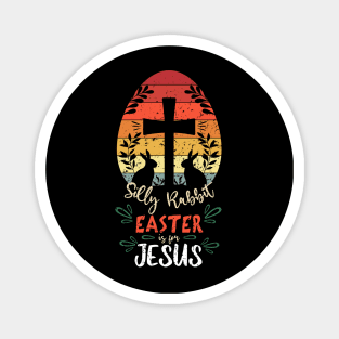 Silly Rabbit Easter Is For Jesus Rabbit With Cross Magnet